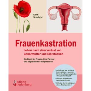 Frauenkastration Leben nach dem Verlust von Gebärmutter und Eierstöcken