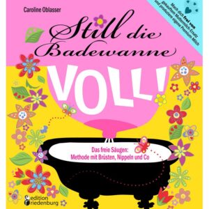 Still die Badewanne voll von Caroline Oblasser