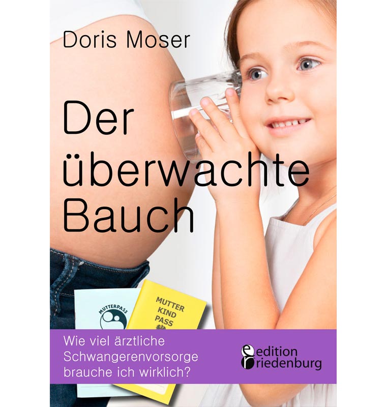 Rezensionen zu „Der überwachte Bauch“ – Das kritische Buch zur Schwangerenvorsorge von Doris Moser