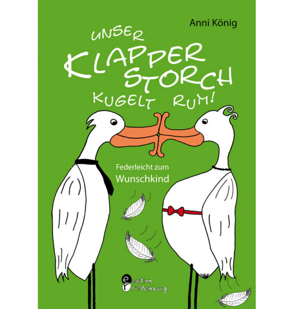 Unser Klapperstorch kugelt rum von Anni König