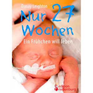 Nur 27 Wochen – Ein Frühchen will leben