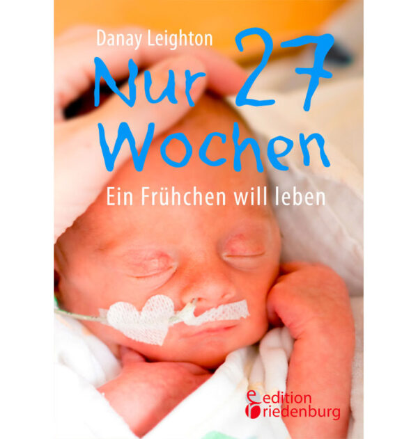 Nur 27 Wochen – Ein Frühchen will leben