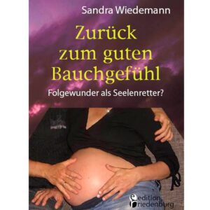 Zurück zum guten Bauchgefühl - Folgewunder als Seelenretter? (Cover)