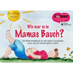 Wie war es in Mamas Bauch? Kinderbuch zur Schwangerschaft