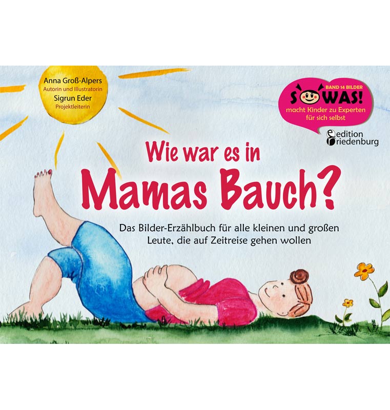 Pränataldiagnostik und Schwangerschaft Kindern liebevoll erklärt: Wie war es in Mamas Bauch?