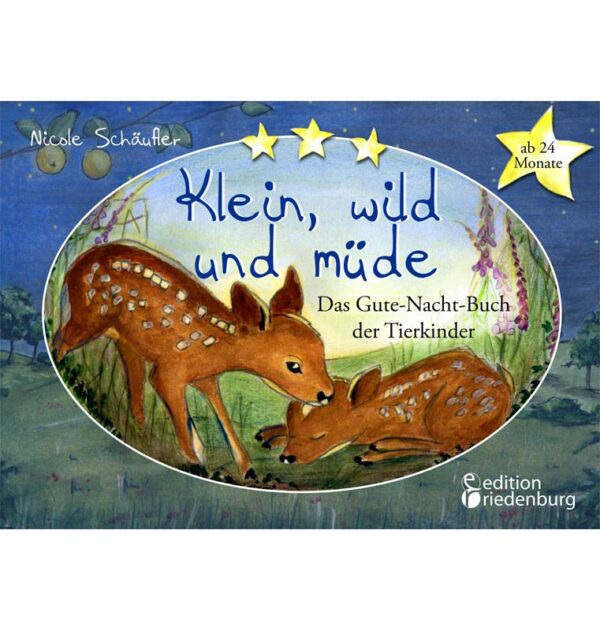 Klein, wild und müde - Das Gute-Nacht-Buch der Tierkinder * ab 24 Monate *