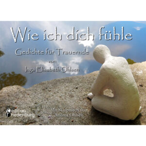 Wie ich dich fühle - Gedichte für Trauernde (Cover)