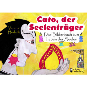 Cato, der Seelenträger - Das Bilderbuch zum Leben der Seelen (Cover)