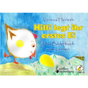 Hilli legt ihr erstes Ei - Das Bilderbuch vom Lernen (Cover)