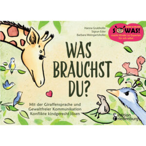 Was brauchst du? Kinderbuch Gewaltfreie Kommunikation (GFK) Cover