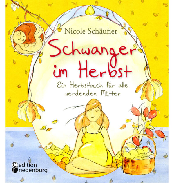 Schwanger im Herbst - Ein Herbstbuch für alle werdenden Mütter (Cover)