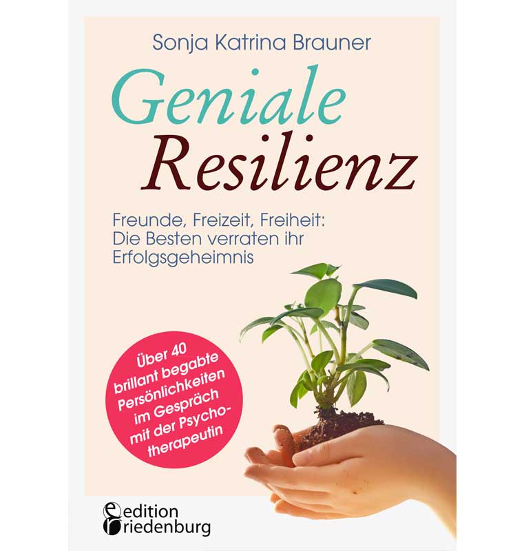 Auch in Krisenzeiten durch Resilienz gestärkt, das ist „Geniale Resilienz“