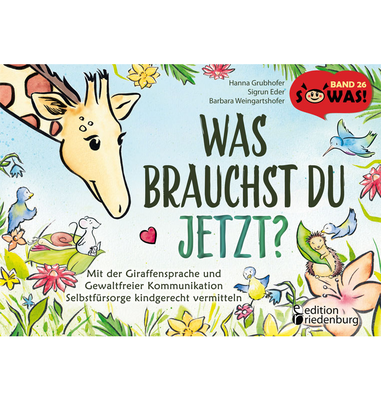 Rezensionen zu „Was brauchst du jetzt?“ von Hanna Grubhofer, Sigrun Eder und Barbara Weingartshofer (SOWAS!)