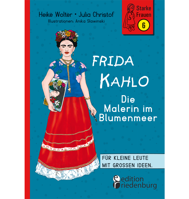 Frida Kahlo – Die Malerin im Blumenmeer für Kinder ab dem Grundschulalter